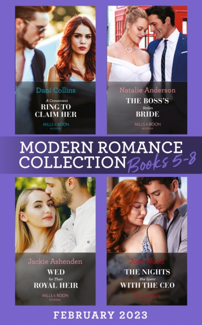 Modern Romance February 2023 Books 5-8 : A Convenient Ring to Claim Her (Four Weddings and a Baby) / the Boss's Stolen Bride / Wed for Their Royal Heir / the Nights She Spent with the CEO, EPUB eBook
