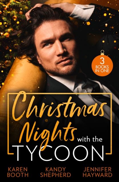 Christmas Nights With The Tycoon : A Christmas Temptation (the Eden Empire) / Greek Tycoon's Mistletoe Proposal / Christmas at the Tycoon's Command, EPUB eBook
