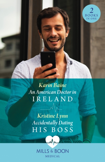 An American Doctor In Ireland / Accidentally Dating His Boss : An American Doctor in Ireland / Accidentally Dating His Boss, EPUB eBook