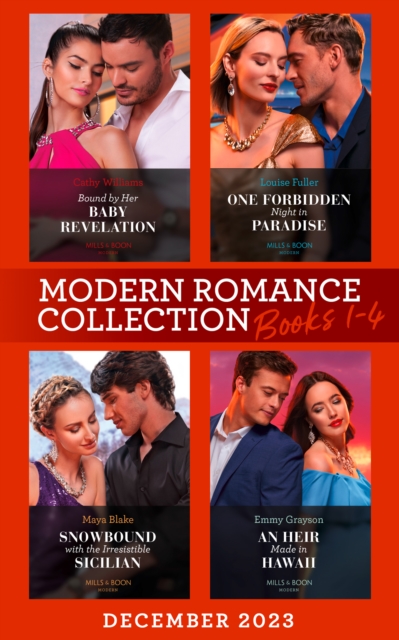 Modern Romance December 2023 Books 1-4 : Bound by Her Baby Revelation (Hot Winter Escapes) / One Forbidden Night in Paradise / Snowbound with the Irresistible Sicilian / an Heir Made in Hawaii, EPUB eBook