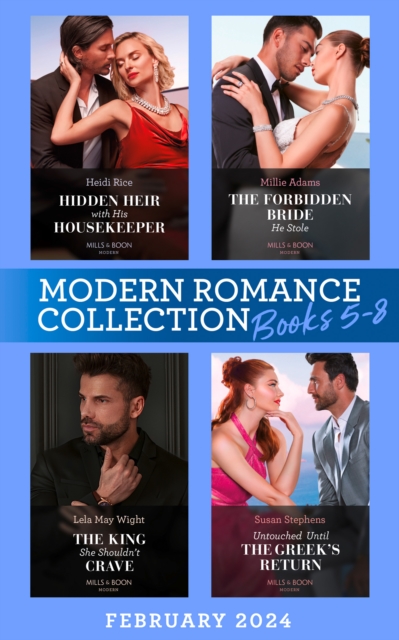 Modern Romance February 2024 Books 5-8 : Hidden Heir with His Housekeeper (A Diamond in the Rough) / The Forbidden Bride He Stole / The King She Shouldn't Crave / Untouched Until the Greek's Return, EPUB eBook