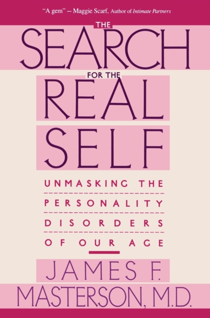 Search For The Real Self : Unmasking The Personality Disorders Of Our Age, Paperback / softback Book