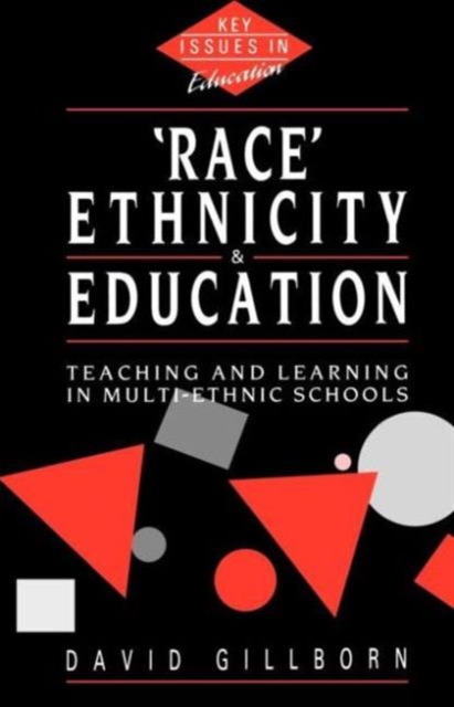 Race, Ethnicity and Education : Teaching and Learning in Multi-Ethnic Schools, Paperback / softback Book