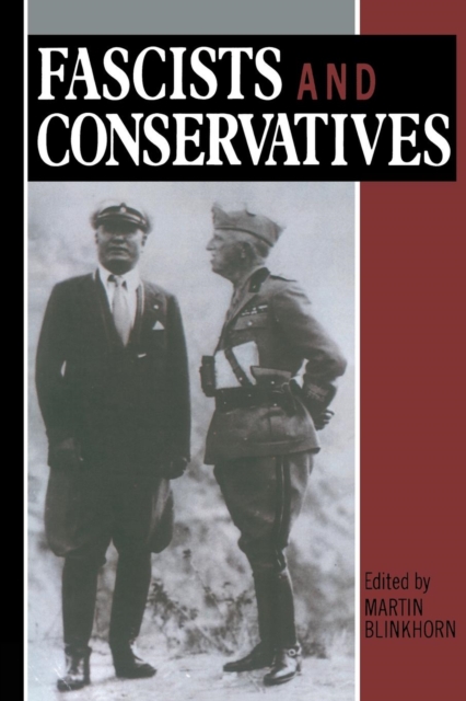 Fascists and Conservatives : The Radical Right and the Establishment in Twentieth-Century Europe, Paperback / softback Book