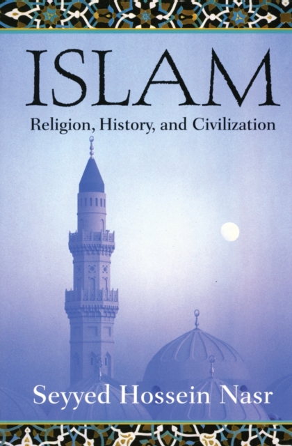 Islam : Religion, History and Civilization, Paperback / softback Book