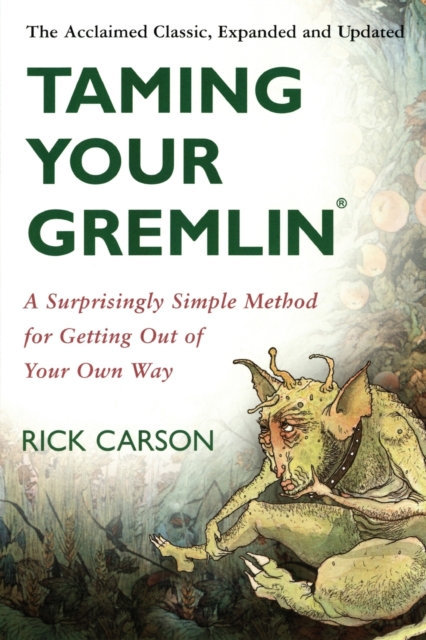 Taming Your Gremlin (Revised Edition) : A Surprisingly Simple Method for Getting Out of Your Own Way, Paperback / softback Book