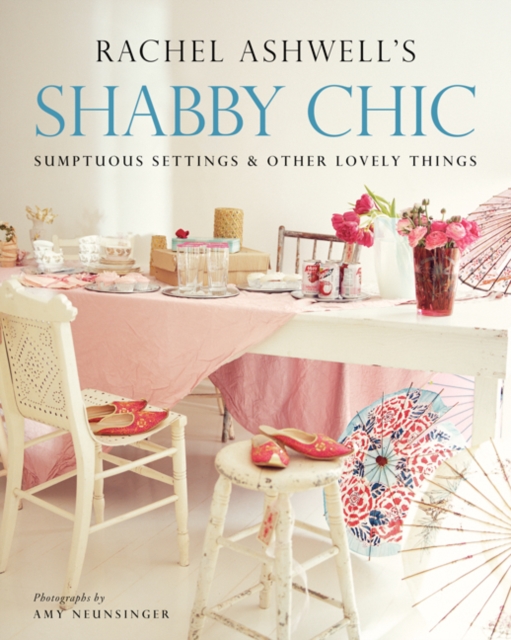 Shabby Chic: Sumptuous Settings and Other Lovely Things, Paperback / softback Book