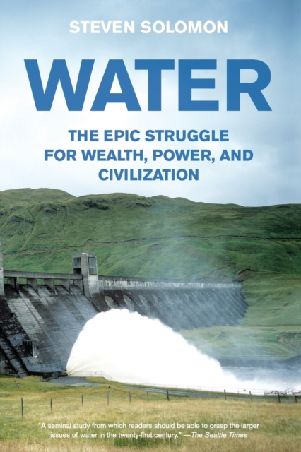 Water : The Epic Struggle for Wealth, Power, and Civilization, Paperback / softback Book