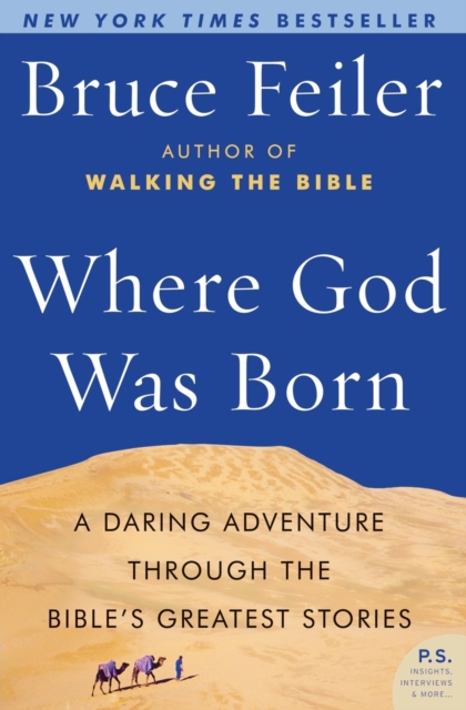 Where God Was Born : A Daring Adventure through the Bible's Greatest Stor ies, Paperback / softback Book