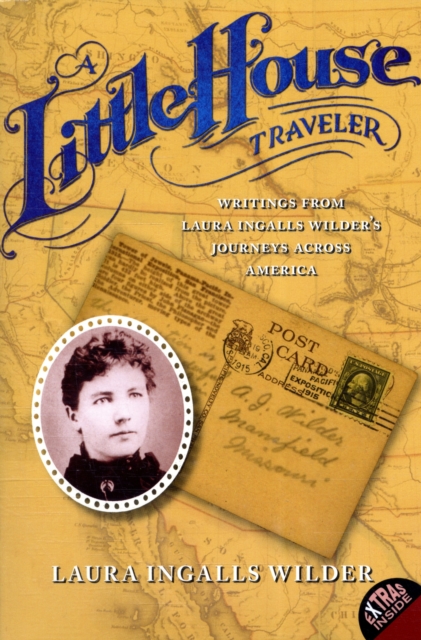 A Little House Traveler : Writings from Laura Ingalls Wilder's Journeys Across America, Paperback / softback Book