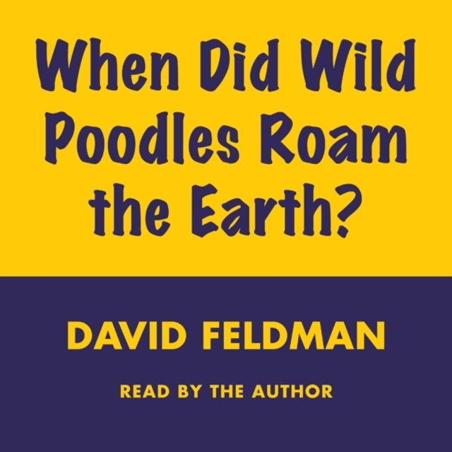When Did Wild Poodles Roam the Earth?, eAudiobook MP3 eaudioBook