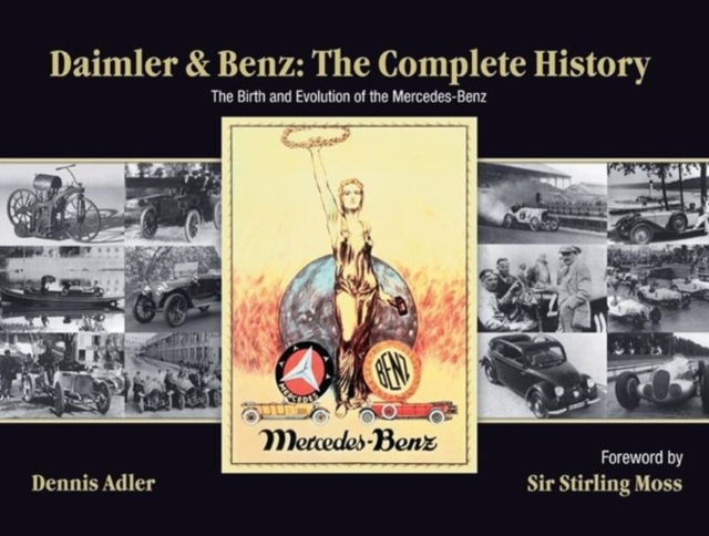 Daimler & Benz: The Complete History : The Birth and Evolution of the Mercedes-Benz, Hardback Book