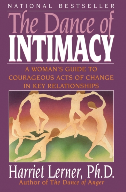 The Dance of Intimacy : A Woman's Guide to Courageous Acts of Change in Key Relationships, Paperback / softback Book