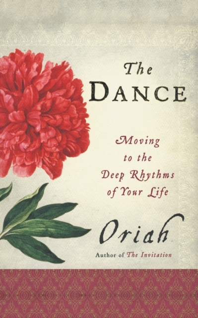 The Dance : Moving to the Deep Rhythms of Your Life, Paperback / softback Book