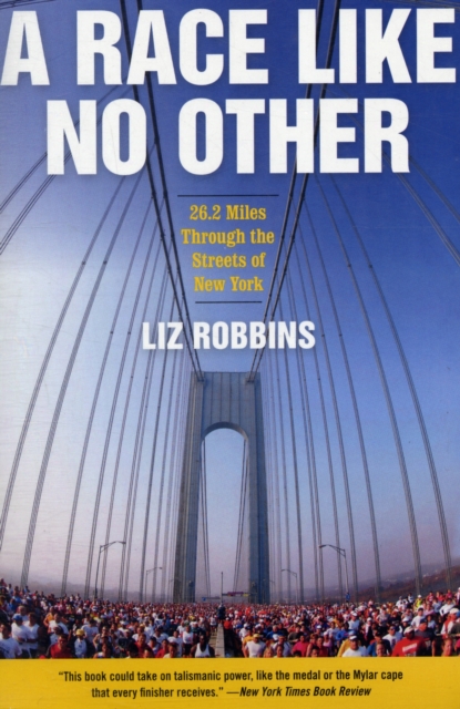 A Race Like No Other : 26.2 Miles Through the Streets of New York, Paperback / softback Book