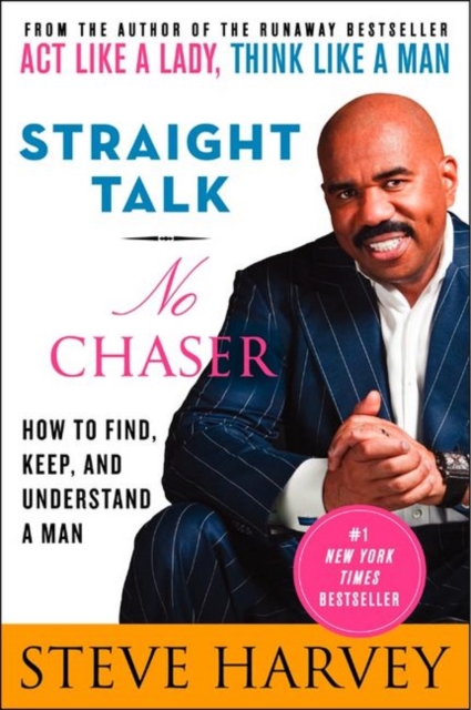 Straight Talk, No Chaser : How to Find, Keep, and Understand a Man, Paperback / softback Book