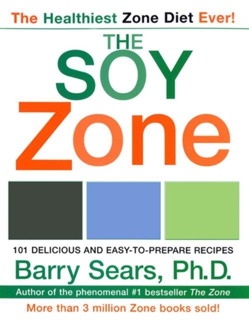 The Soy Zone : 101 Delicious and Easy-to-Prepare Recipes, EPUB eBook