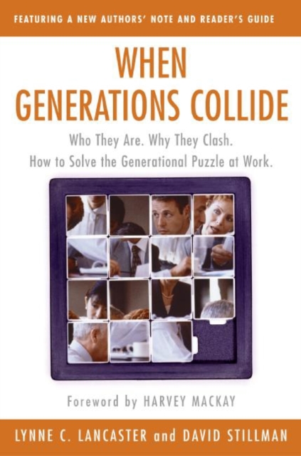 When Generations Collide : Who They Are. Why They Clash. How to Solve the Generational Puzzle at Work, EPUB eBook
