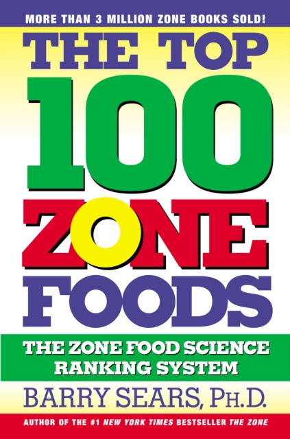 The Top 100 Zone Foods : The Zone Food Science Ranking System, EPUB eBook