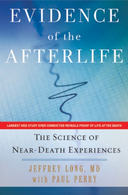 Evidence of the Afterlife : The Science of Near-Death Experiences, EPUB eBook