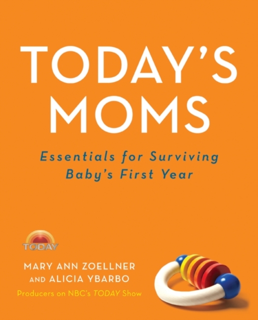 Today's Moms : Essentials for Surviving Baby's First Year, EPUB eBook