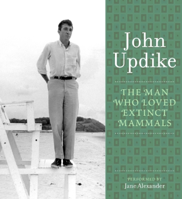The Man Who Loved Extinct Mammals : A Selection from the John Updike Audio Collection, eAudiobook MP3 eaudioBook