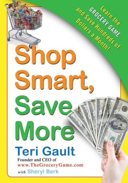 Shop Smart, Save More : Learn The Grocery Game and Save Hundreds of Dollars a Month, EPUB eBook