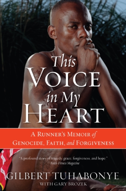 This Voice in My Heart : A Runner's Memoir of Genocide, Faith, and Forgiveness, EPUB eBook