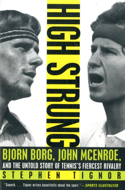 High Strung : Bjorn Borg, John McEnroe, and the Untold Story of Tennis's Fiercest Rivalry, Paperback / softback Book