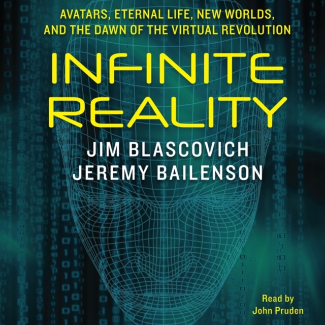Infinite Reality : Avatars, Eternal Life, New Worlds, and the Dawn of the Virtual Revolution, eAudiobook MP3 eaudioBook