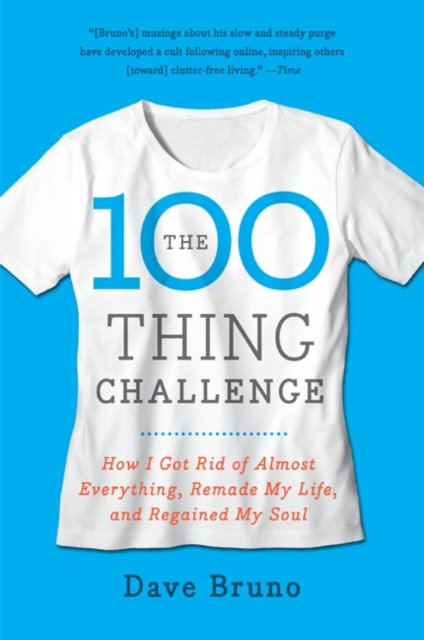 The 100 Thing Challenge : How I Got Rid of Almost Everything, Remade My Life, and Regained My Soul, EPUB eBook