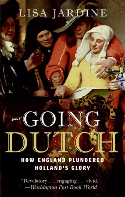 Going Dutch : How England Plundered Holland's Glory, EPUB eBook