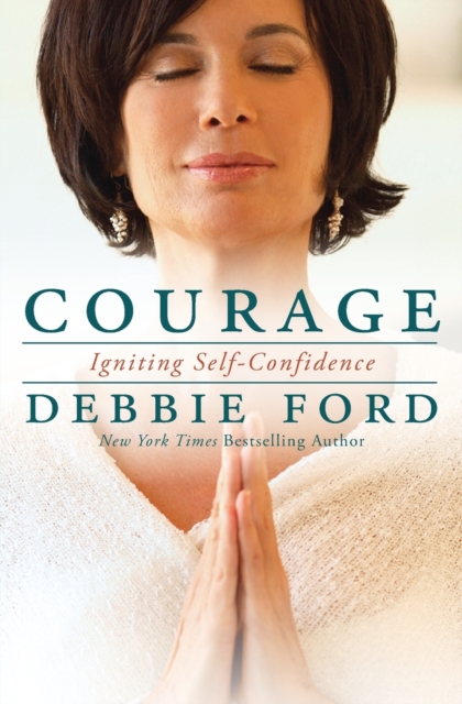 Courage : Overcoming Fear and Igniting Self-Confidence, Paperback / softback Book