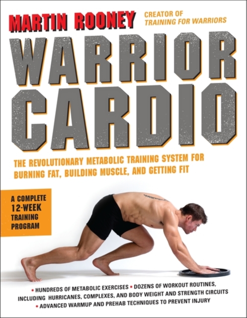Warrior Cardio : The Revolutionary Metabolic Training System for Burning Fat, Building Muscle, and Getting Fit, EPUB eBook