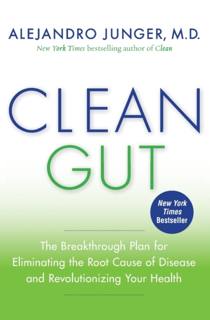 Clean Gut : The Breakthrough Plan for Eliminating the Root Cause of Disease and Revolutionizing Your Health, Paperback / softback Book