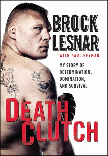 Death Clutch : My Story of Determination, Domination, and Survival, EPUB eBook