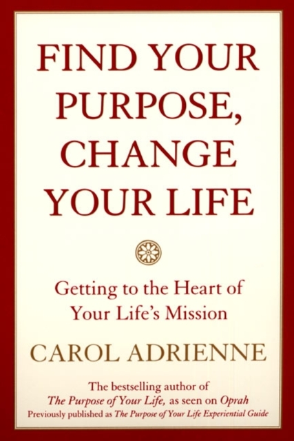 Find Your Purpose, Change Your Life : Getting to the heart of Your Life's Mission, EPUB eBook