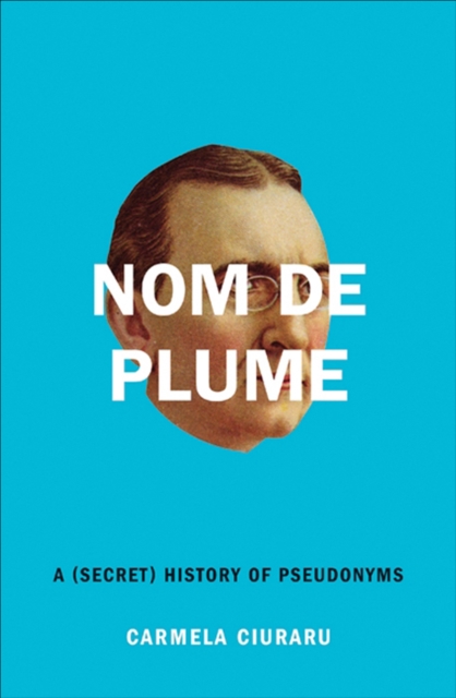 Nom de Plume : A (Secret) History of Pseudonyms, EPUB eBook