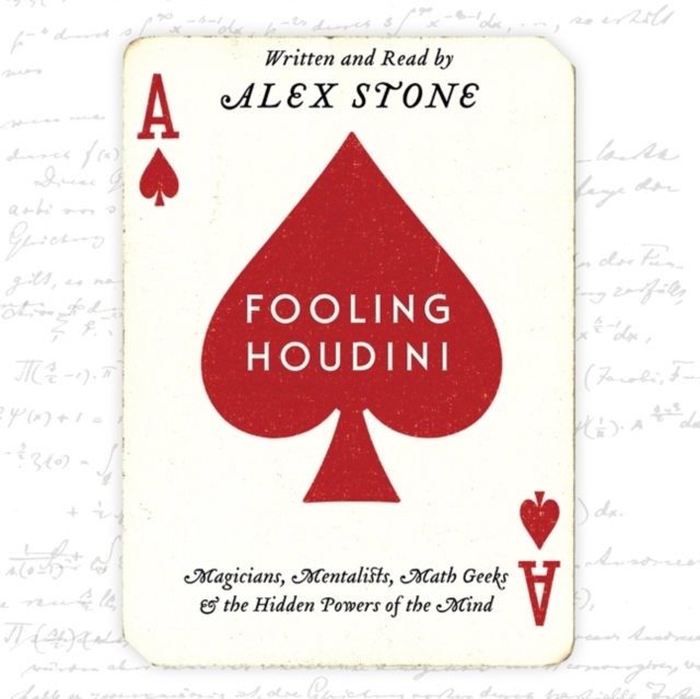 Fooling Houdini : Magicians, Mentalists, Math Geeks, and the Hidden Powers of the Mind, eAudiobook MP3 eaudioBook