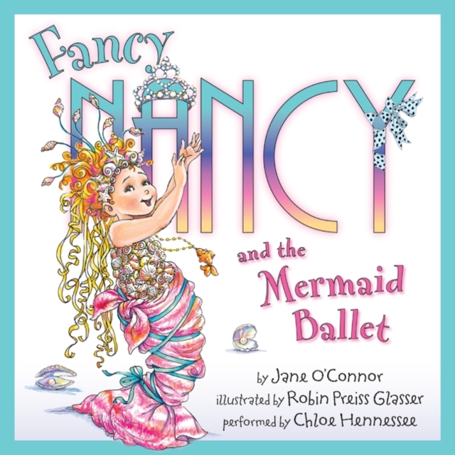 Fancy Nancy and the Mermaid Ballet, eAudiobook MP3 eaudioBook