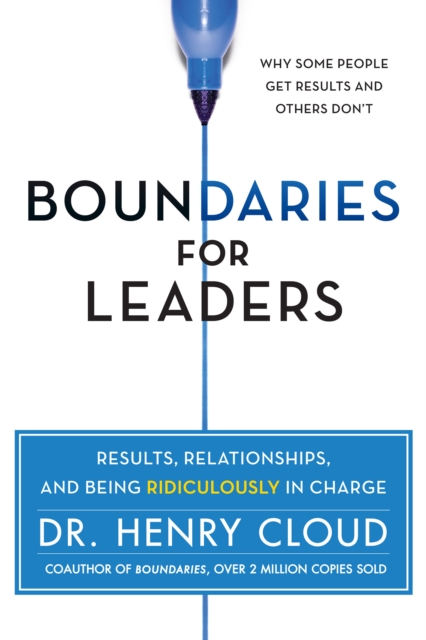 Boundaries for Leaders : Results, Relationships, and Being Ridiculously in Charge, EPUB eBook