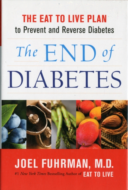 The End of Diabetes, Hardback Book