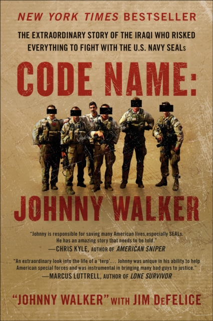 Code Name: Johnny Walker : The Extraordinary Story of the Iraqi Who Risked Everything to Fight with the U.S. Navy SEALs, EPUB eBook