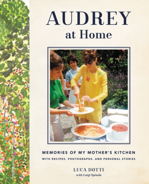 Audrey at Home : Memories of My Mother's Kitchen, Hardback Book