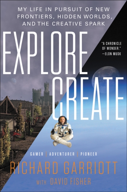 Explore/Create : My Life in Pursuit of New Frontiers, Hidden Worlds, and the Creative Spark, EPUB eBook