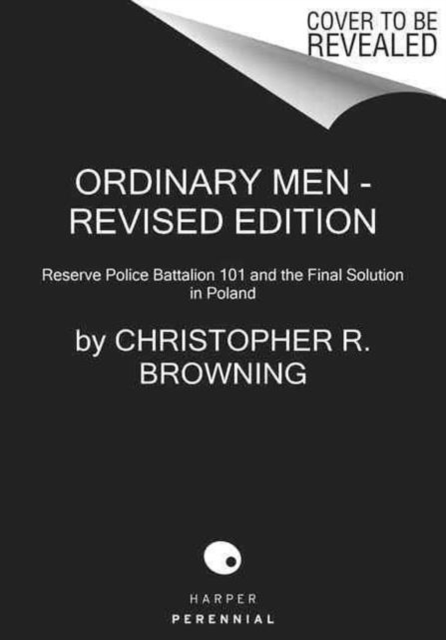 Ordinary Men : Reserve Police Battalion 101 and the Final Solution in Poland, Paperback Book