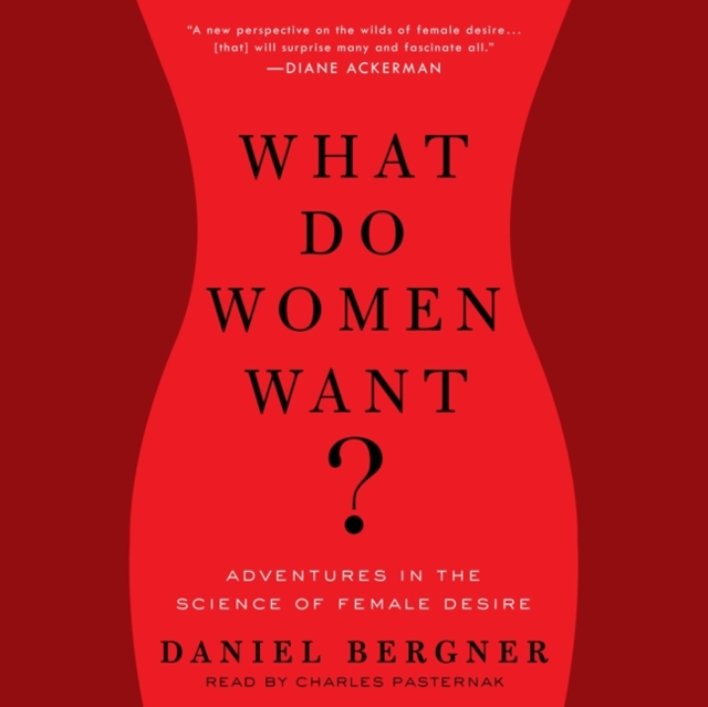 What Do Women Want? : Adventures in the Science of Female Desire, eAudiobook MP3 eaudioBook