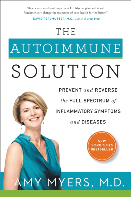 The Autoimmune Solution : Prevent and Reverse the Full Spectrum of Inflammatory Symptoms and Diseases, EPUB eBook
