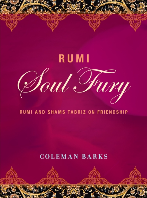 Rumi: Soul Fury : Rumi and Shams Tabriz on Friendship, EPUB eBook