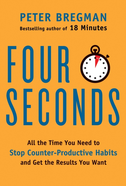 Four Seconds : All the Time You Need to Replace Counter-Productive Habits with Ones That Really Work, EPUB eBook